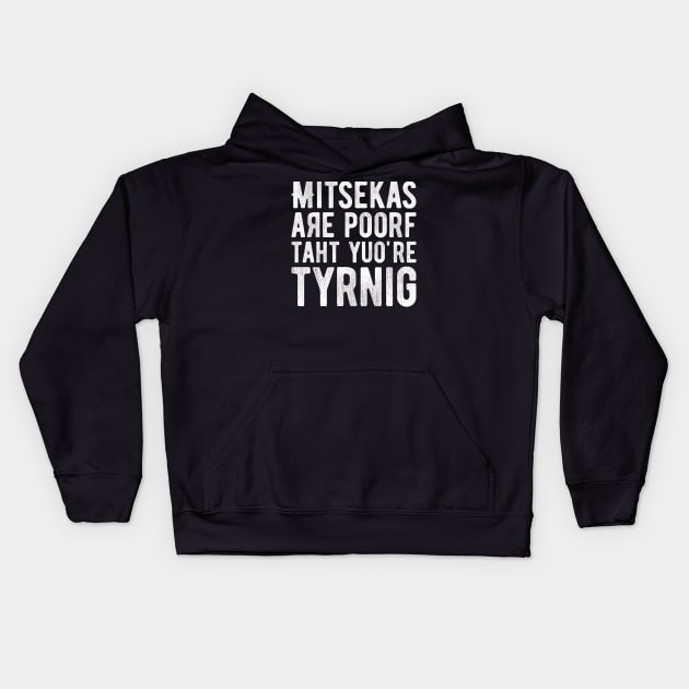 Mistakes Are Proof You're Trying 1 Kids Hoodie by NeverDrewBefore